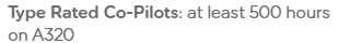 Source excerpt: Type Rated Co-Pilots: at least 500 hours on A320.